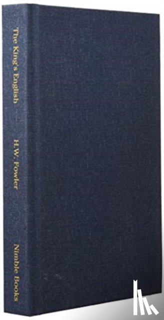 Fowler, H W, Fowler, F G - The King's English (2d edition)