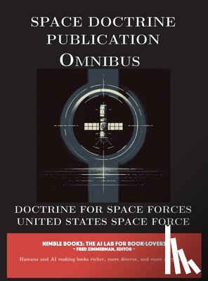 United States Space Force - Space Doctrine Publication Omnibus: Doctrine for Space Forces