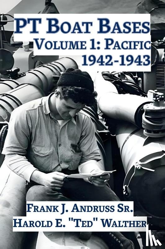 Andruss Sr., Frank J., Walther, Harold E. - PT Boat Bases