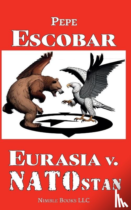 Escobar, Pepe - Eurasia v. NATOstan