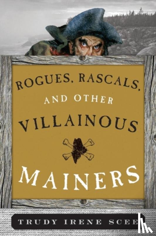 Scee, Trudy Irene - Rogues, Rascals, and Other Villainous Mainers