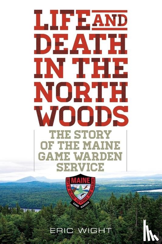 Wight, Eric - Life and Death in the North Woods