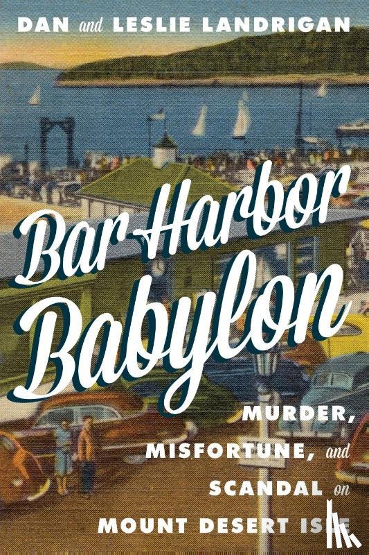 Landrigan, Dan, Landrigan, Leslie - Bar Harbor Babylon