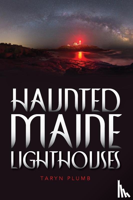 Plumb, Taryn - Haunted Maine Lighthouses