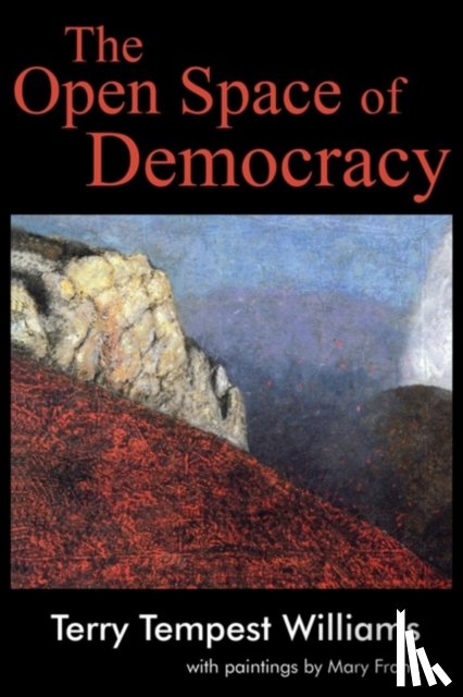 Williams, Terry Tempest - The Open Space of Democracy