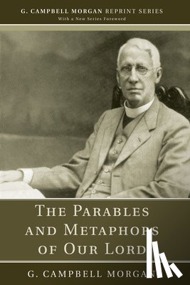 Morgan, G Campbell - The Parables and Metaphors of Our Lord