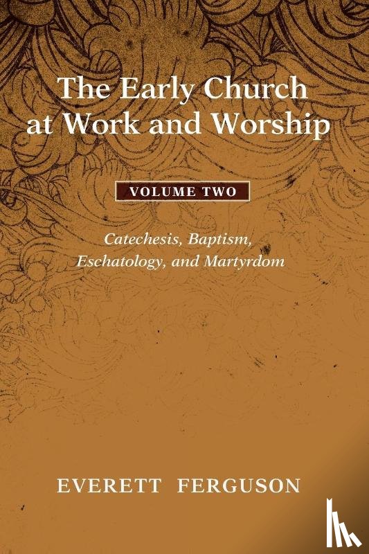 Ferguson, Everett - The Early Church at Work and Worship - Volume 2