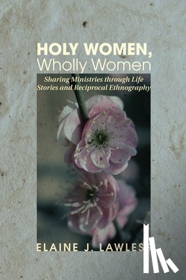 Lawless, Elaine J. - Lawless, E: Holy Women, Wholly Women