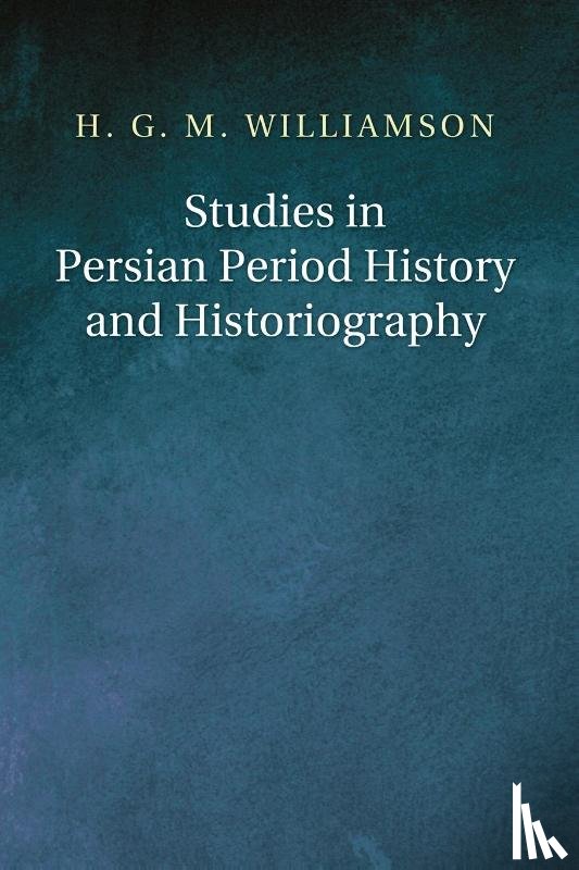 Williamson, Hugh G M - Studies in Persian Period History and Historiography