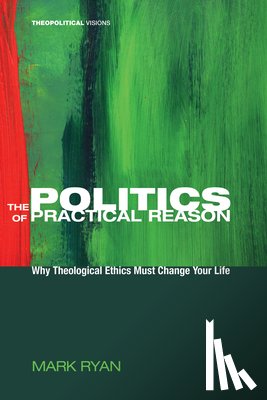 Ryan, Mark (University of Coventry UK) - The Politics of Practical Reason