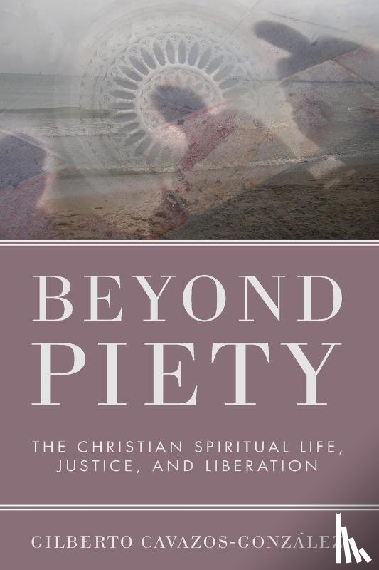 Cavazos-Gonzalez, Gilberto Ofm - Beyond Piety