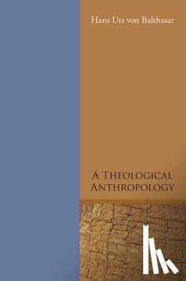 Balthasar, Hans Urs Von - Balthasar, H: Theological Anthropology