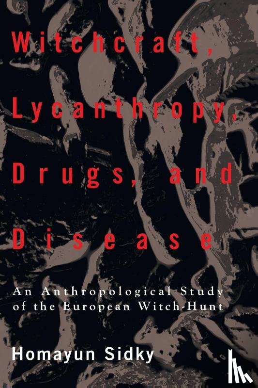 Sidky, Homayun (Miami University) - Witchcraft, Lycanthropy, Drugs and Disease