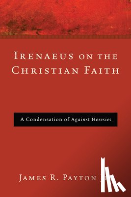 Payton, James R - Irenaeus on the Christian Faith