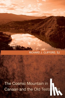 Clifford, Richard J Sj - The Cosmic Mountain in Canaan and the Old Testament