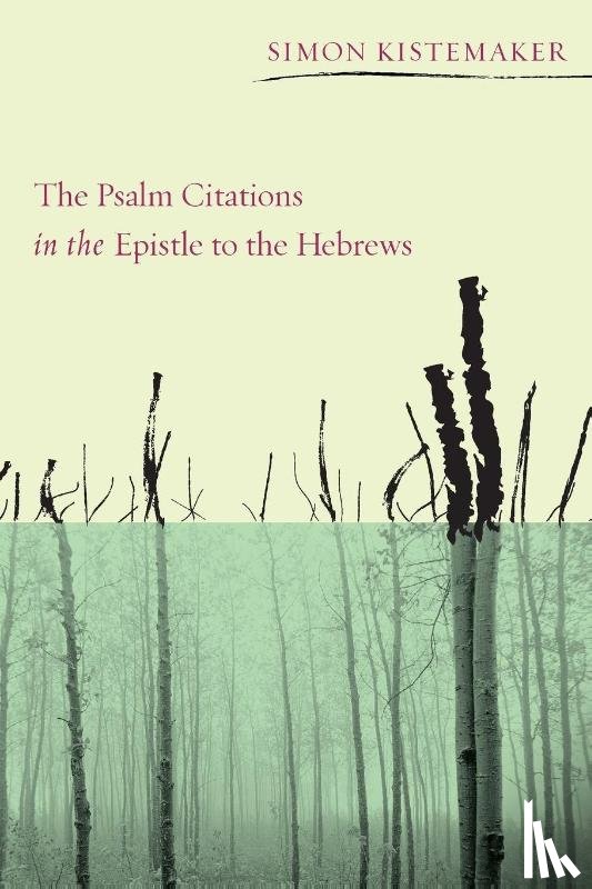 Kistemaker, Simon - The Psalm Citations in the Epistle to the Hebrews