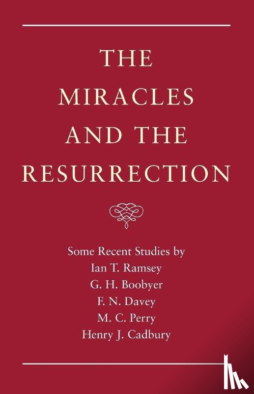 Ramsey, Ian T, Boobyer, G H, Davey, Francis N - The Miracles and the Resurrection