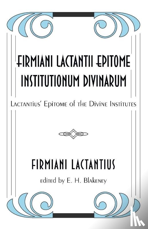 Lactantius, Firmiani - Firmiani Lactantii Epitome Institutionum Divinarum