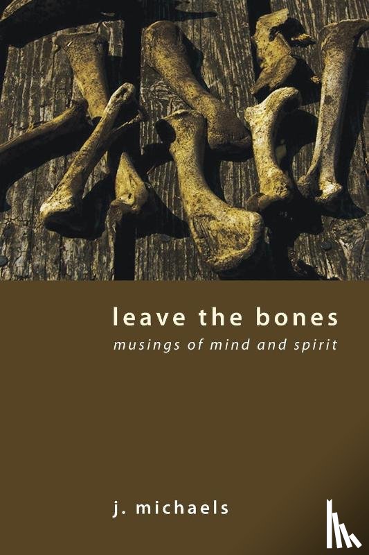 Michaels, J - Leave the Bones