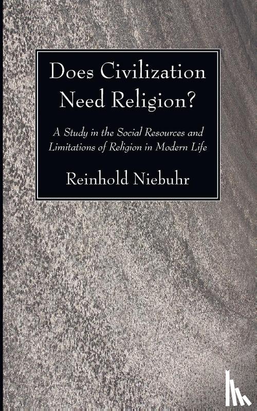 Niebuhr, Reinhold - Does Civilization Need Religion?