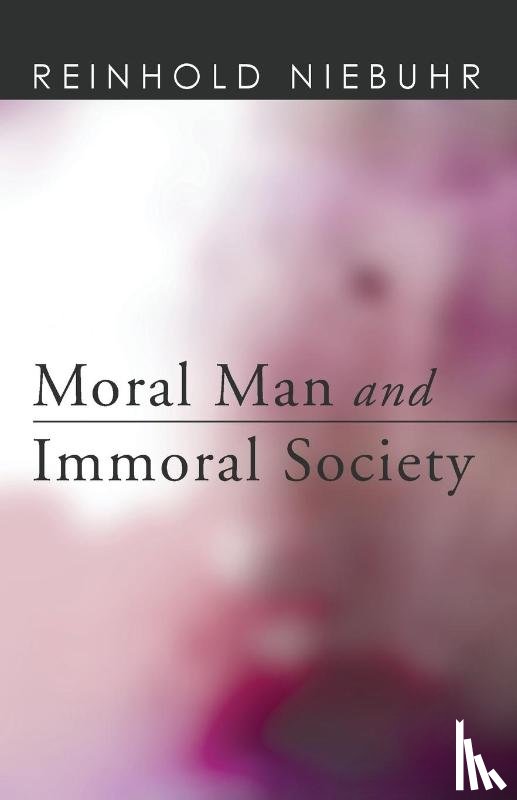 Niebuhr, Reinhold - Moral Man and Immoral Society