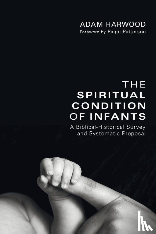 Harwood, Adam - The Spiritual Condition of Infants