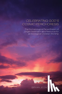 Lee, Bryan Jeongguk - Celebrating God's Cosmic Perichoresis