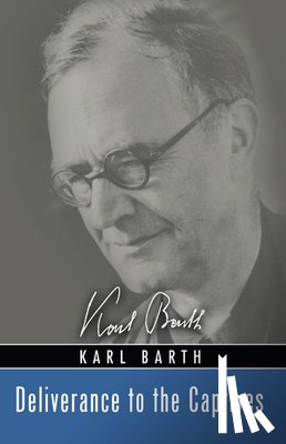 Barth, Karl - Barth, K: Deliverance to the Captives