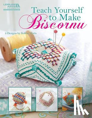 Watts, Bobbie - Teach Yourself to Make Biscornu (Leisure Arts #5406)