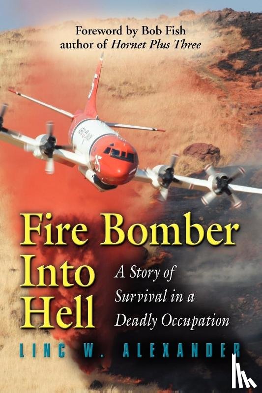 Alexander, Linc W. - Fire Bomber into Hell