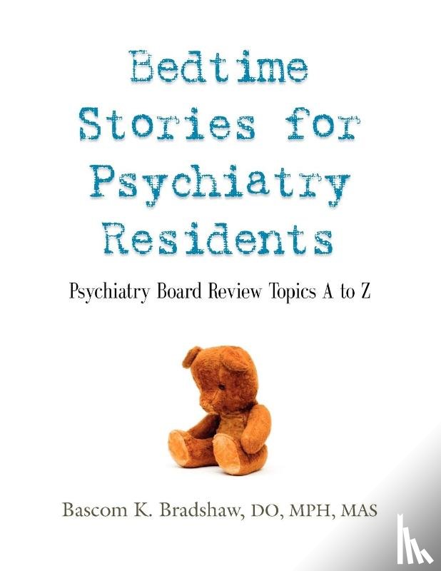 Bradshaw DO MPH MAS, Bascom K. - Bedtime Stories for Psychiatry Residents