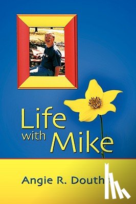 Douthit, Angie R - Life with Mike