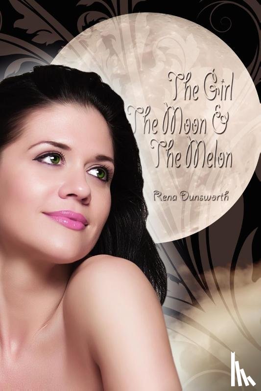 Dunsworth, Rena - The Girl, the Moon, and the Melon