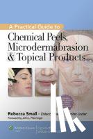 Small, Rebecca - A Practical Guide to Chemical Peels, Microdermabrasion & Topical Products