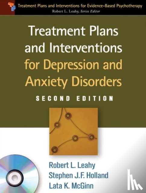 Leahy, Robery L., Holland, Stephen J., Leahy, Robert L. (Weill Cornell Medical College, Holland, Stephen J. F. (Capital Institute for Cognitive Therapy - Treatment Plans and Interventions for Depression and Anxiety Disorders, Second Edition, Paperback + CD-ROM