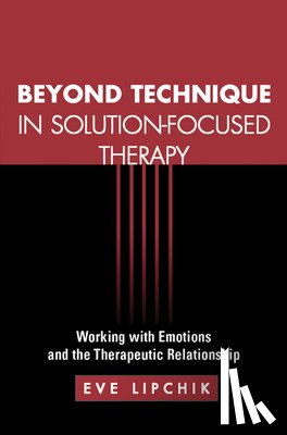 Lipchik, Eve - Beyond Technique in Solution-Focused Therapy
