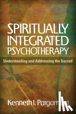 Pargament, Kenneth I., Miller, William R., Meichenbaum, Donald, Worthington, Everett L., Jr. - Spiritually Integrated Psychotherapy