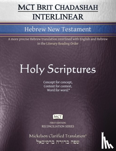  - MCT Brit Chadashah Interlinear Hebrew New Testament, Mickelson Clarified