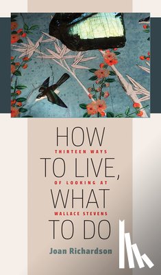 Richardson, Joan - How to Live, What to Do