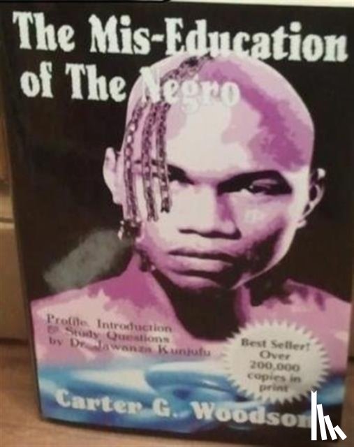 Woodson, Carter Godwin - The Mis-education of the Negro