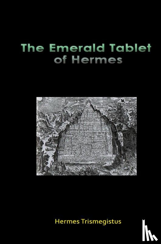 Trismegistus, Hermes - The Emerald Tablet of Hermes