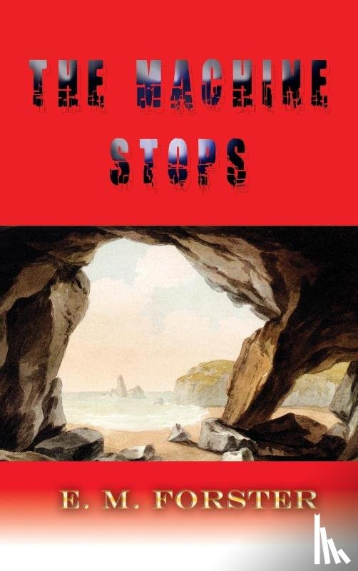 Forster, E M - The Machine Stops