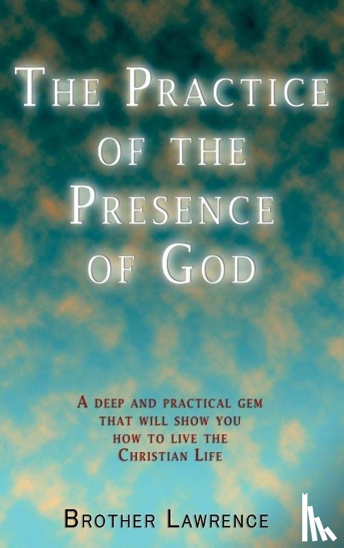 Lawrence, Brother - The Practice of the Presence of God