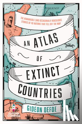 Defoe, Gideon - An Atlas of Extinct Countries