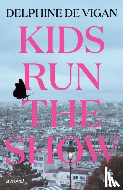 De Vigan, Delphine - De Vigan, D: KIDS RUN THE SHOW