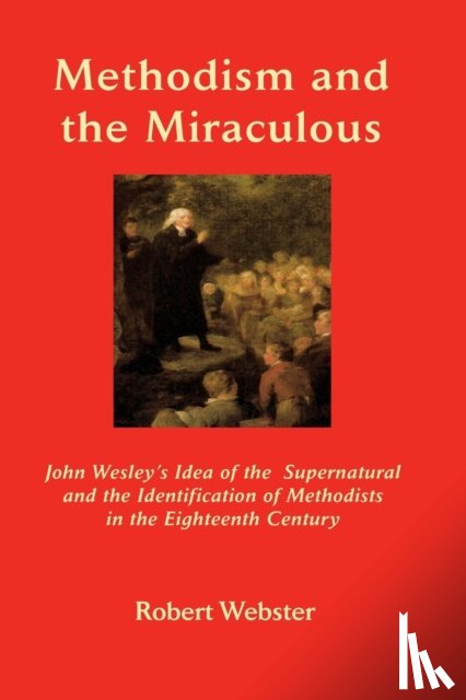 Webster, Robert - Methodism and the Miraculous
