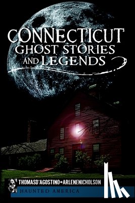 D'Agostino, Thomas - Connecticut Ghost Stories and Legends