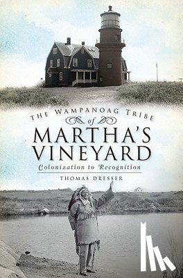 Dresser, Thomas - The Wampanoag Tribe of Martha's Vineyard:: Colonization to Recognition