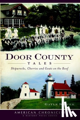Soucek, Gayle - Door County Tales: Shipwrecks, Cherries and Goats on the Roof