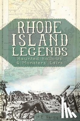 Reilly-McGreen - Rhode Island Legends: Haunted Hallows & Monsters' Lairs